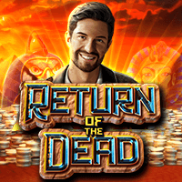 Return of the Dead™ สล็อต Pramatic Play