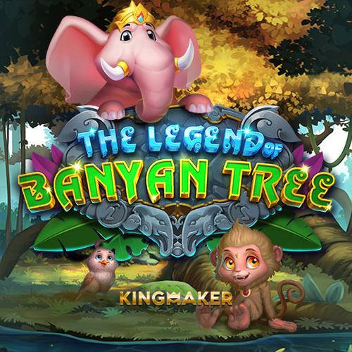 The Legend Of Banyan Tree KINGMAKER