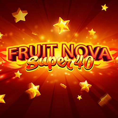 เล่นสล็อต FRUIT SUPER NOVA 40 EVOPLAY 